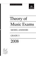 Theory of Music Exams Model Answers, Grade 5, 2008 (Theory of Music Exam papers & answers (ABRSM))