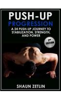 Push-Up Progression: A 24 Push-up Journey to Stabilization, Stength, and Power