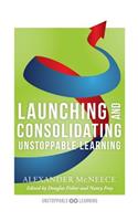 Launching and Consolidating Unstoppable Learning: (Student Engagement Strategies to Support Growth Mindsets and Increase Learner Autonomy)(Unstoppable Learning)