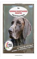 The German Shorthaired Pointers Fact and Picture Book: Fun Facts for Kids About German Shorthaired Pointers (Turn and Learn)