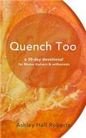 Quench Too