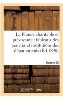 La France Charitable Et Prévoyante: Tableaux Des Oeuvres Et Institutions Des Départements. NR 72