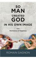 So Man Created God in His Own Image