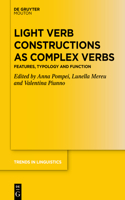 Light Verb Constructions as Complex Verbs: Features, Typology and Function(364 Trends in Linguistics. Studies and Monographs [TiLSM])