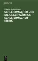 Schleiermacher Und Die Gegenwärtige Schleiermacherkritik
