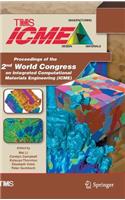 Proceedings of the 2nd World Congress on Integrated Computational Materials Engineering (Icme)