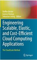 Engineering Scalable, Elastic, and Cost-Efficient Cloud Computing Applications