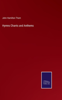 Hymns Chants and Anthems