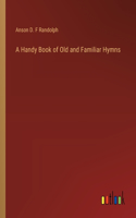 Handy Book of Old and Familiar Hymns