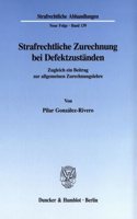 Strafrechtliche Zurechnung Bei Defektzustanden: Zugleich Ein Beitrag Zur Allgemeinen Zurechnungslehre