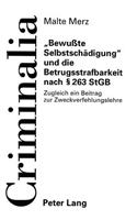 «Bewußte Selbstschaedigung» Und Die Betrugsstrafbarkeit Nach § 263 Stgb