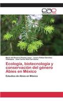 Ecología, biotecnología y conservación del género Abies en México