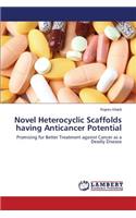 Novel Heterocyclic Scaffolds having Anticancer Potential