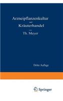 Arzneipflanzenkultur Und Kräuterhandel: Rationelle Züchtung, Behandlung Und Verwertung Der in Deutschland Zu Ziehenden Arznei- Und Gewürzpflanzen