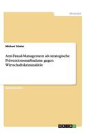 Anti-Fraud-Management als strategische Präventionsmaßnahme gegen Wirtschaftskriminalität