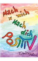 Mach mich - Mach Dich - Positiv