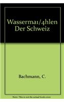 Wassermuhlen Der Schweiz