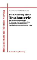 Die Erstellung einer Testbatterie als Messinstrument zur Erfassung der konditionellen Fähigkeiten jordanischer Fussballspieler der Ersten Liga: (German)