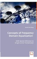 Concepts of Frequency Domain Equalization