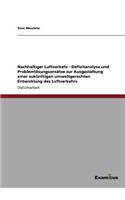 Nachhaltiger Luftverkehr - Defizitanalyse und Problemlösungsansätze zur Ausgestaltung einer zukünftigen umweltgerechten Entwicklung des Luftverkehrs