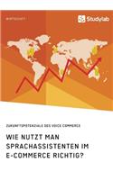 Wie nutzt man Sprachassistenten im E-Commerce richtig? Zukunftspotenziale des Voice Commerce
