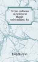 DIVINE EMBLEMS OR TEMPORAL THINGS SPIRI