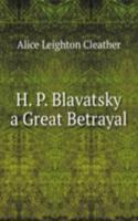 H.P. Blavatsky  a Great Betrayal