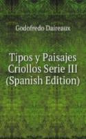 Tipos y Paisajes Criollos Serie III (Spanish Edition)