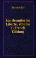 Les Hermites En Liberte, Volume 1 (French Edition)