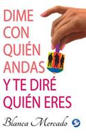 Dime Con Quién Andas Y Te Diré Quién Eres