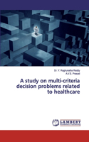 study on multi-criteria decision problems related to healthcare