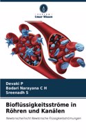 Bioflüssigkeitsströme in Röhren und Kanälen