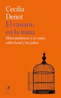 El canario en la mina: Mitos modernos (y no tanto) sobre Israel y los judios