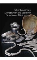 Silver Economies, Monetisation and Society in Scandinavia, AD 800-1100