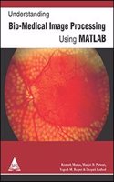 Understanding Bio Medical Image Processing Using Matlab