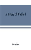 A history of Bradford, Vermont containing some account of the place of its first settlement in 1765, and the principal improvements made, and events which have occurred down to 1874--a period of one hundred and nine years. With various genealogical