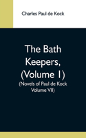 Bath Keepers, (Volume 1) (Novels Of Paul De Kock Volume Vii)