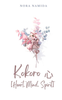 Kokoro 心 [Heart, Mind, Spirit]