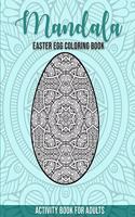 Mandala Easter Egg Coloring Book: Activity Book for Adults - Coloring Book Easter Theme for Adults with Mandalas!