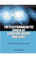 Electromagnetic Origin of Quantum Theory and Light