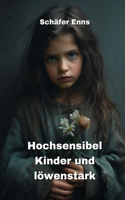 Hochsensibel Kinder und löwenstark