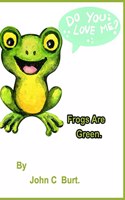 Frogs Are Green.