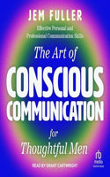 Art of Conscious Communication for Thoughtful Men