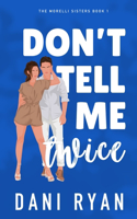 Don't Tell Me Twice: An Ex's Best Friend, Marriage of Convenience Rom-com