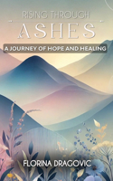 Rising Through Ashes A Journey of Hope and Healing