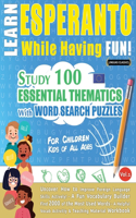 Learn Esperanto While Having Fun! - For Children: Kids of All Ages - Study 100 Essential Thematics with Word Search Puzzles - Vol.1