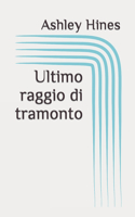 Ultimo raggio di tramonto