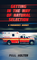 Getting in the way of Natural Selection: A Paramedics Journey