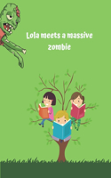Lola meets a massive zombie