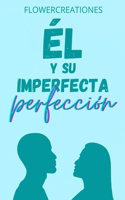 y su imperfecta perfección: ¿Amor o prejuicio?